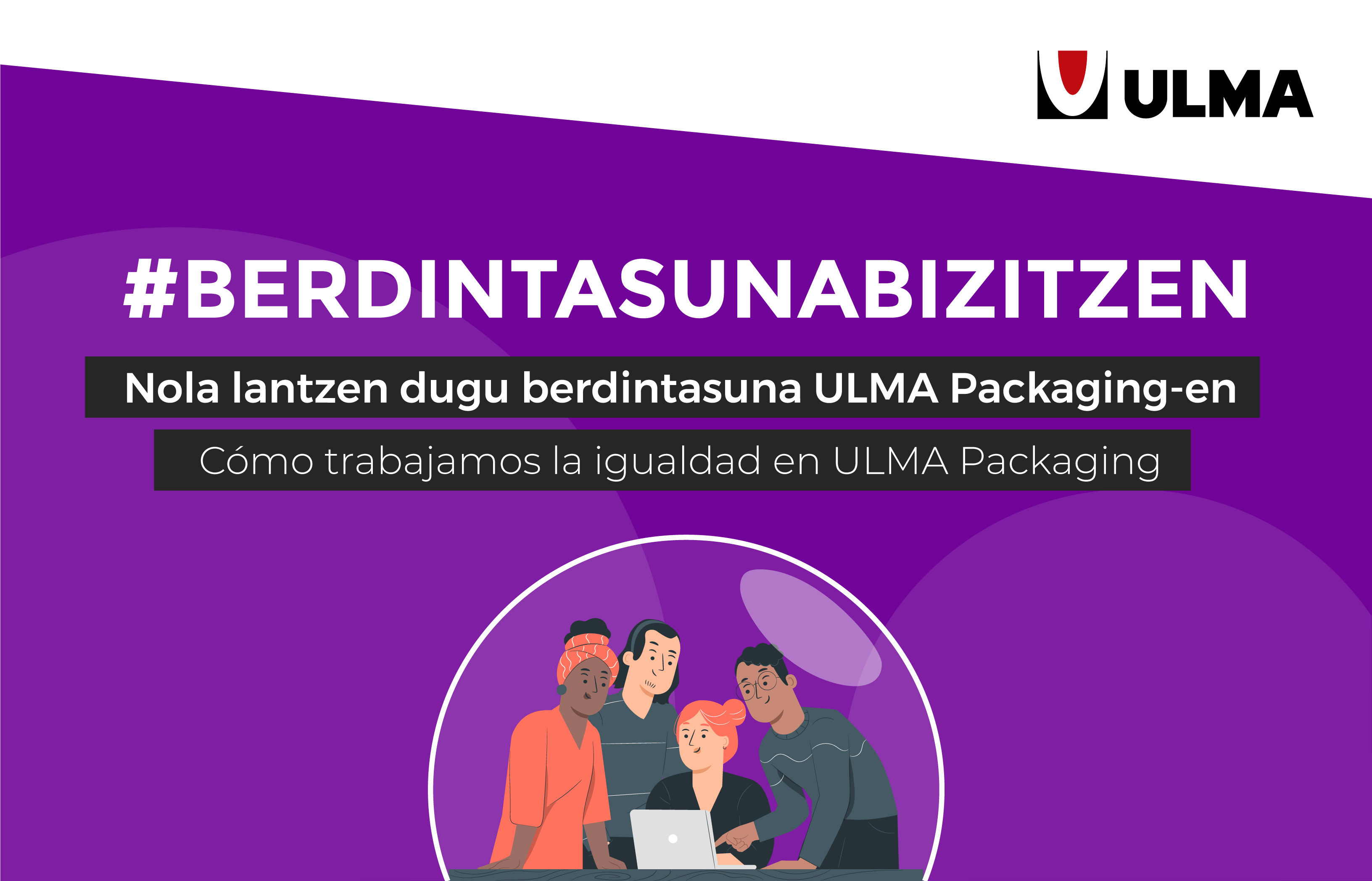 Viviendo la igualdad — ULMA Packaging